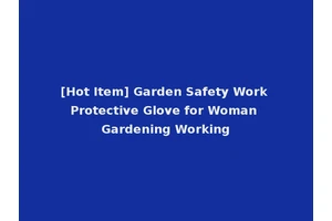 [Hot Item] Garden Safety Work Protective Glove for Woman Gardening Working