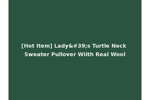 [Hot Item] Lady's Turtle Neck Sweater Pullover Wiith Real Wool