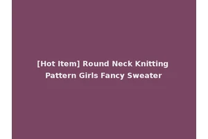 [Hot Item] Round Neck Knitting Pattern Girls Fancy Sweater