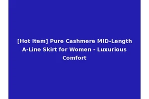 [Hot Item] Pure Cashmere MID-Length A-Line Skirt for Women - Luxurious Comfort