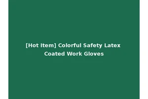 [Hot Item] Colorful Safety Latex Coated Work Gloves
