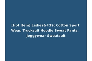 [Hot Item] Ladies' Cotton Sport Wear, Trucksuit Hoodie Sweat Pants, Joggywear Sweatsuit