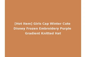 [Hot Item] Girls Cap Winter Cute Disney Frozen Embroidery Purple Gradient Knitted Hat