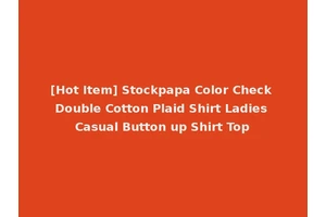 [Hot Item] Stockpapa Color Check Double Cotton Plaid Shirt Ladies Casual Button up Shirt Top