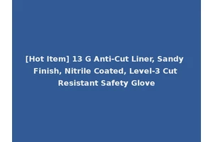 [Hot Item] 13 G Anti-Cut Liner, Sandy Finish, Nitrile Coated, Level-3 Cut Resistant Safety Glove