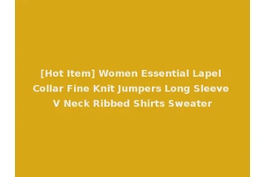 [Hot Item] Women Essential Lapel Collar Fine Knit Jumpers Long Sleeve V Neck Ribbed Shirts Sweater