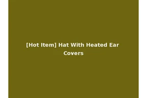 [Hot Item] Hat With Heated Ear Covers