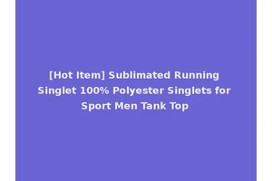 [Hot Item] Sublimated Running Singlet 100% Polyester Singlets for Sport Men Tank Top