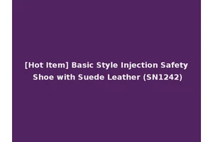 [Hot Item] Basic Style Injection Safety Shoe with Suede Leather (SN1242)