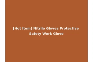 [Hot Item] Nitrile Gloves Protective Safety Work Glove