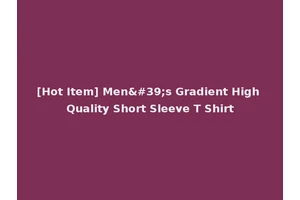 [Hot Item] Men's Gradient High Quality Short Sleeve T Shirt