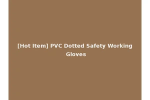 [Hot Item] PVC Dotted Safety Working Gloves