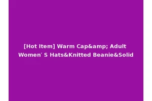 [Hot Item] Warm Cap&amp; Adult Women′ S Hats&Knitted Beanie&Solid