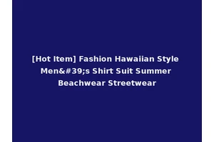 [Hot Item] Fashion Hawaiian Style Men's Shirt Suit Summer Beachwear Streetwear