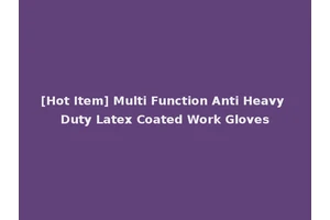 [Hot Item] Multi Function Anti Heavy Duty Latex Coated Work Gloves