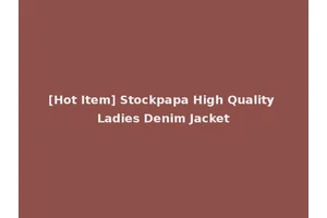 [Hot Item] Stockpapa High Quality Ladies Denim Jacket