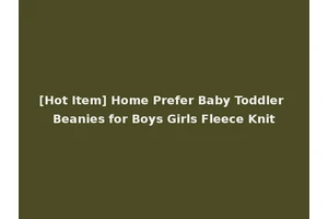 [Hot Item] Home Prefer Baby Toddler Beanies for Boys Girls Fleece Knit