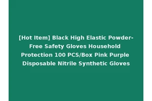 [Hot Item] Black High Elastic Powder-Free Safety Gloves Household Protection 100 PCS/Box Pink Purple Disposable Nitrile Synthetic Gloves