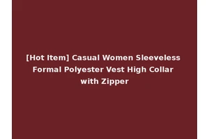[Hot Item] Casual Women Sleeveless Formal Polyester Vest High Collar with Zipper