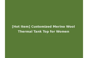 [Hot Item] Customized Merino Wool Thermal Tank Top for Women