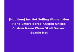 [Hot Item] Ins Hot Selling Women Men Hand Embroidered Knitted Unisex Custom Name Warm Skull Docker Beanie Hat