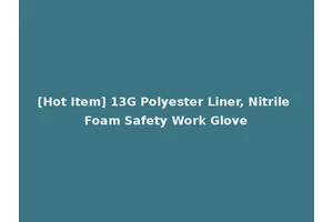 [Hot Item] 13G Polyester Liner, Nitrile Foam Safety Work Glove