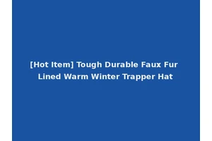 [Hot Item] Tough Durable Faux Fur Lined Warm Winter Trapper Hat