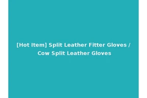 [Hot Item] Split Leather Fitter Gloves / Cow Split Leather Gloves
