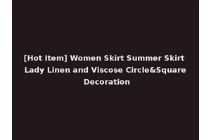 [Hot Item] Women Skirt Summer Skirt Lady Linen and Viscose Circle&Square Decoration