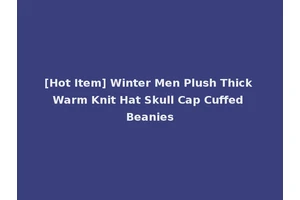 [Hot Item] Winter Men Plush Thick Warm Knit Hat Skull Cap Cuffed Beanies