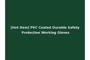 [Hot Item] PVC Coated Durable Safety Protective Working Gloves