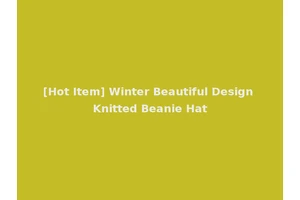 [Hot Item] Winter Beautiful Design Knitted Beanie Hat
