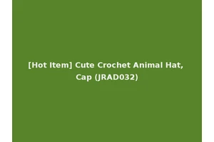 [Hot Item] Cute Crochet Animal Hat, Cap (JRAD032)