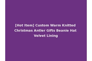 [Hot Item] Custom Warm Knitted Christmas Antler Gifts Beanie Hat Velvet Lining