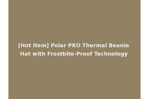 [Hot Item] Polar PRO Thermal Beanie Hat with Frostbite-Proof Technology