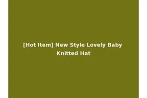 [Hot Item] New Style Lovely Baby Knitted Hat