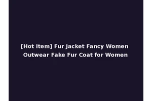 [Hot Item] Fur Jacket Fancy Women Outwear Fake Fur Coat for Women
