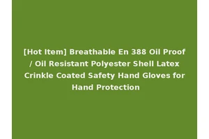 [Hot Item] Breathable En 388 Oil Proof / Oil Resistant Polyester Shell Latex Crinkle Coated Safety Hand Gloves for Hand Protection
