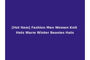 [Hot Item] Fashion Men Women Knit Hats Warm Winter Beanies Hats