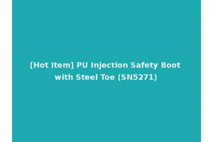 [Hot Item] PU Injection Safety Boot with Steel Toe (SN5271)