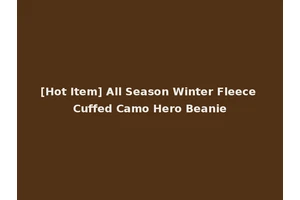 [Hot Item] All Season Winter Fleece Cuffed Camo Hero Beanie