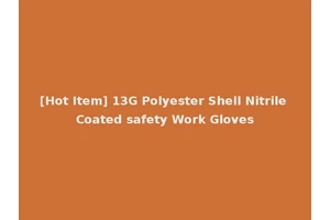 [Hot Item] 13G Polyester Shell Nitrile Coated safety Work Gloves