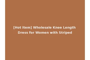 [Hot Item] Wholesale Knee Length Dress for Women with Striped