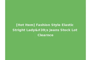 [Hot Item] Fashion Style Elastic Stright Lady's Jeans Stock Lot Clearnce