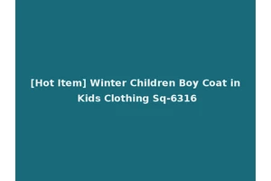 [Hot Item] Winter Children Boy Coat in Kids Clothing Sq-6316