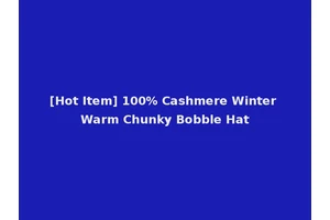 [Hot Item] 100% Cashmere Winter Warm Chunky Bobble Hat