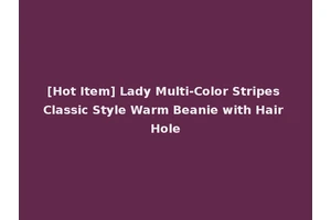 [Hot Item] Lady Multi-Color Stripes Classic Style Warm Beanie with Hair Hole