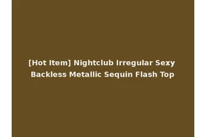 [Hot Item] Nightclub Irregular Sexy Backless Metallic Sequin Flash Top