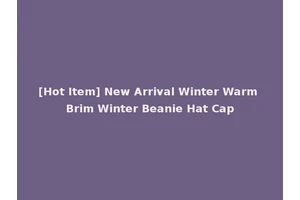 [Hot Item] New Arrival Winter Warm Brim Winter Beanie Hat Cap