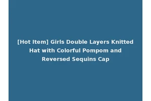 [Hot Item] Girls Double Layers Knitted Hat with Colorful Pompom and Reversed Sequins Cap